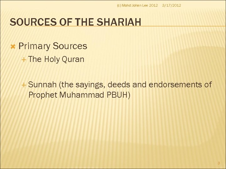 (c) Mohd Johan Lee 2012 3/17/2012 SOURCES OF THE SHARIAH Primary The Sources Holy