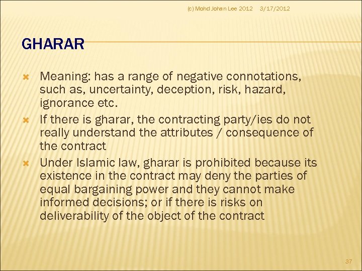 (c) Mohd Johan Lee 2012 3/17/2012 GHARAR Meaning: has a range of negative connotations,