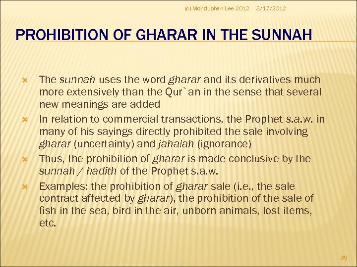 (c) Mohd Johan Lee 2012 3/17/2012 PROHIBITION OF GHARAR IN THE SUNNAH The sunnah