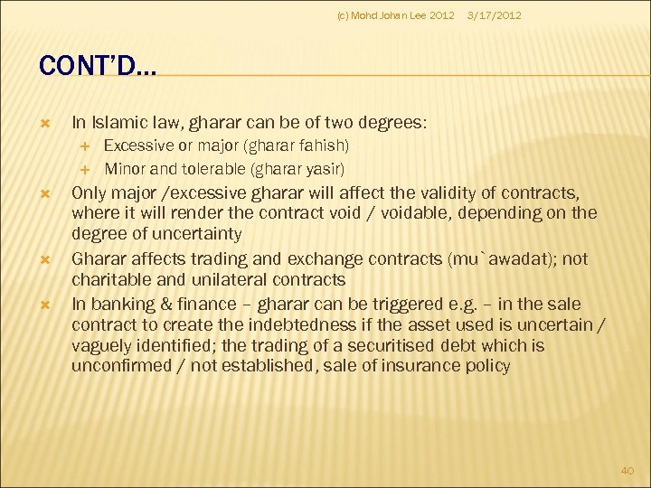 (c) Mohd Johan Lee 2012 3/17/2012 CONT’D… In Islamic law, gharar can be of