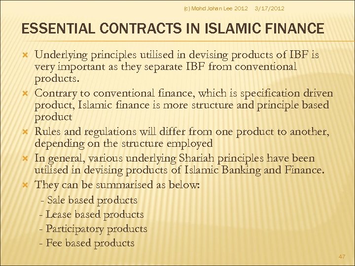 (c) Mohd Johan Lee 2012 3/17/2012 ESSENTIAL CONTRACTS IN ISLAMIC FINANCE Underlying principles utilised