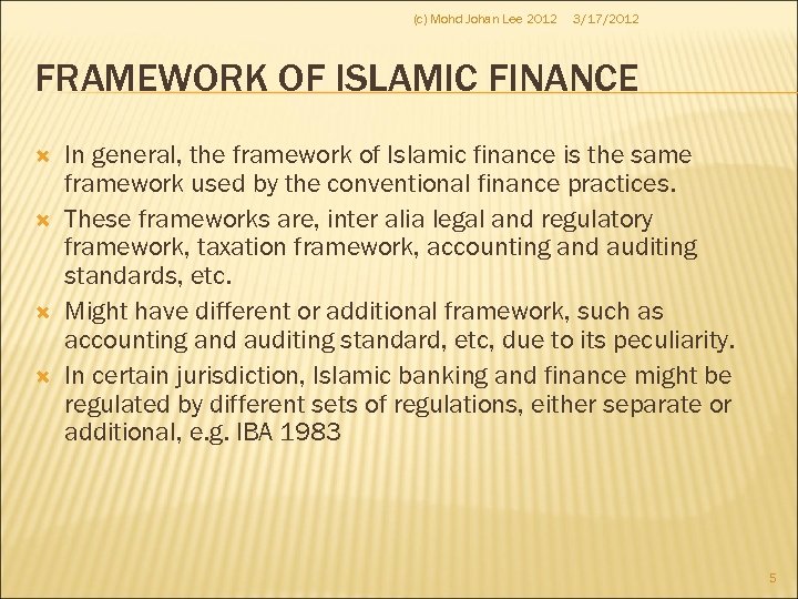 (c) Mohd Johan Lee 2012 3/17/2012 FRAMEWORK OF ISLAMIC FINANCE In general, the framework