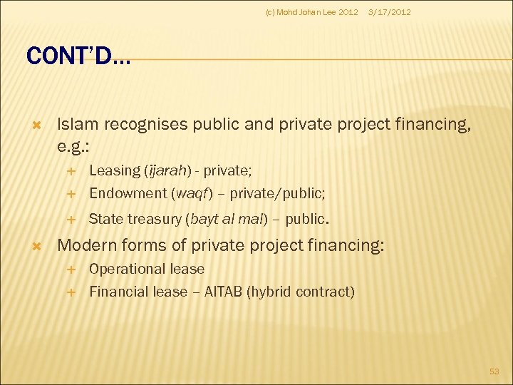 (c) Mohd Johan Lee 2012 3/17/2012 CONT’D… Islam recognises public and private project financing,