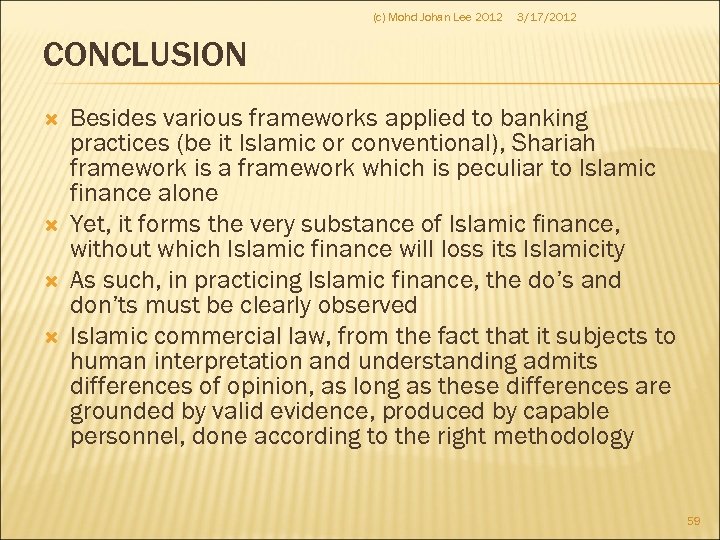 (c) Mohd Johan Lee 2012 3/17/2012 CONCLUSION Besides various frameworks applied to banking practices