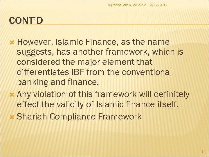 (c) Mohd Johan Lee 2012 3/17/2012 CONT’D However, Islamic Finance, as the name suggests,