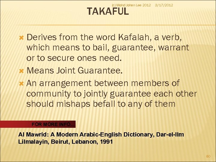 (c) Mohd Johan Lee 2012 TAKAFUL 3/17/2012 Derives from the word Kafalah, a verb,