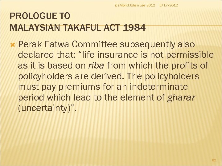 (c) Mohd Johan Lee 2012 3/17/2012 PROLOGUE TO MALAYSIAN TAKAFUL ACT 1984 Perak Fatwa