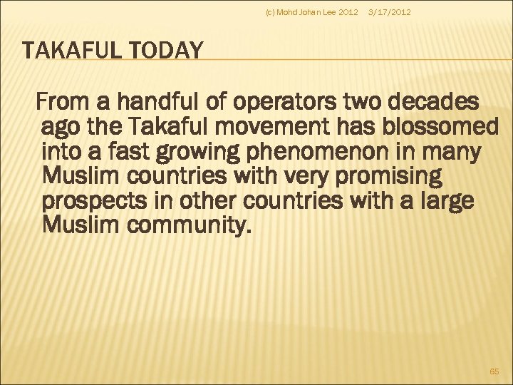 (c) Mohd Johan Lee 2012 3/17/2012 TAKAFUL TODAY From a handful of operators two