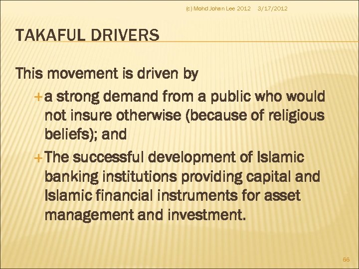(c) Mohd Johan Lee 2012 3/17/2012 TAKAFUL DRIVERS This movement is driven by a
