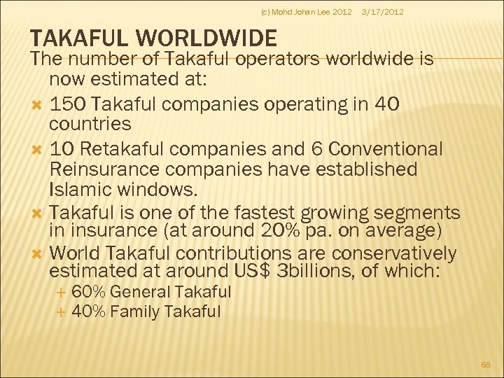 (c) Mohd Johan Lee 2012 3/17/2012 TAKAFUL WORLDWIDE The number of Takaful operators worldwide
