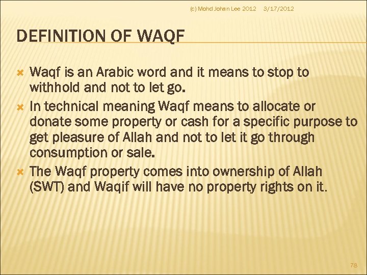 (c) Mohd Johan Lee 2012 3/17/2012 DEFINITION OF WAQF Waqf is an Arabic word