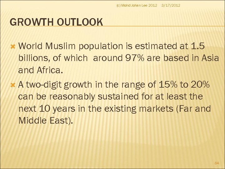 (c) Mohd Johan Lee 2012 3/17/2012 GROWTH OUTLOOK World Muslim population is estimated at