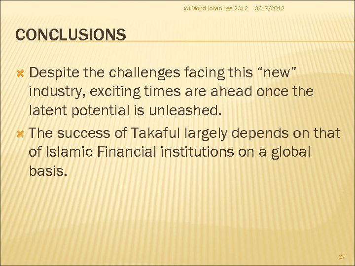 (c) Mohd Johan Lee 2012 3/17/2012 CONCLUSIONS Despite the challenges facing this “new” industry,