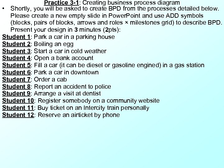 Practice 3 -1: Creating business process diagram • Shortly, you will be asked to