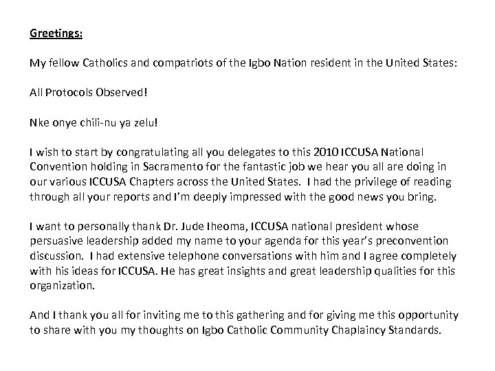 Greetings: My fellow Catholics and compatriots of the Igbo Nation resident in the United