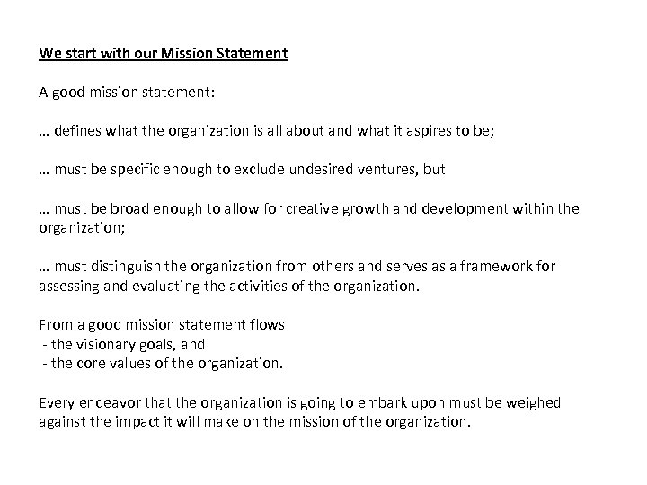 We start with our Mission Statement A good mission statement: … defines what the
