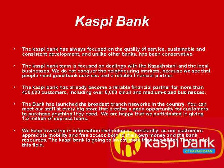 Kaspi Bank • The kaspi bank has always focused on the quality of service,