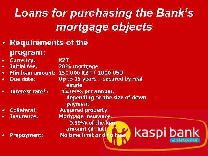 Loans for purchasing the Bank’s mortgage objects • Requirements of the program: • •