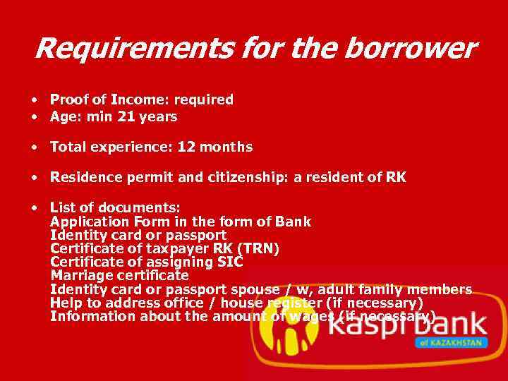 Requirements for the borrower • Proof of Income: required • Age: min 21 years