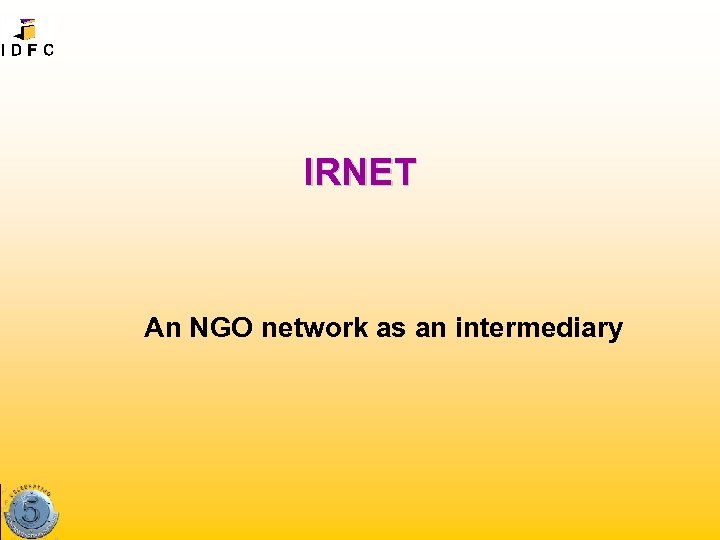 IRNET An NGO network as an intermediary 