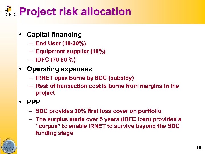 Project risk allocation • Capital financing – End User (10 -20%) – Equipment supplier