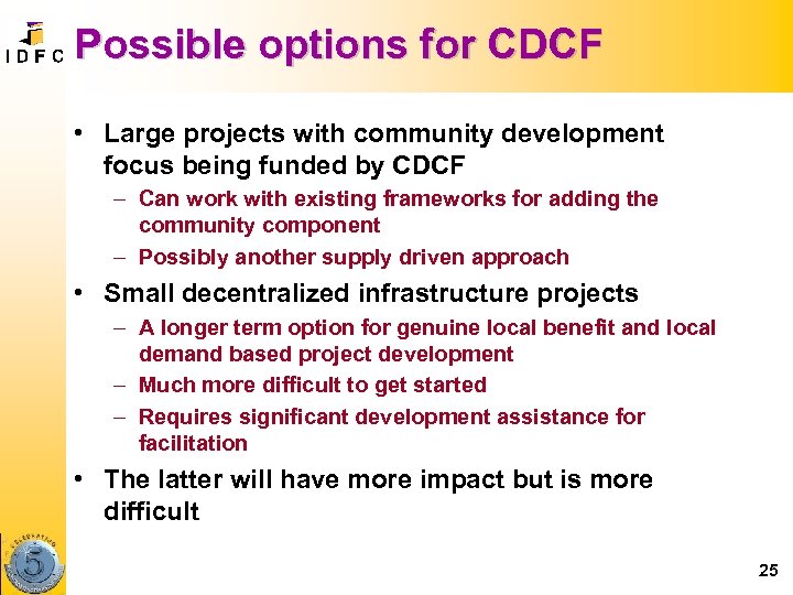 Possible options for CDCF • Large projects with community development focus being funded by
