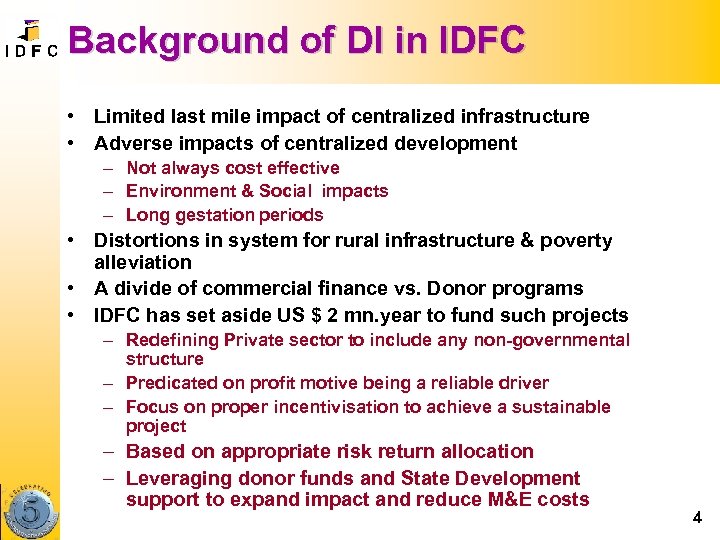 Background of DI in IDFC • Limited last mile impact of centralized infrastructure •