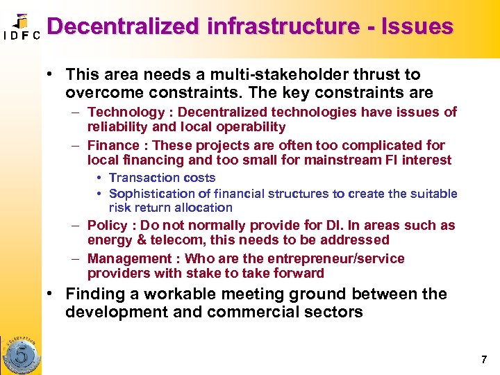 Decentralized infrastructure - Issues • This area needs a multi-stakeholder thrust to overcome constraints.