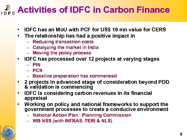 Activities of IDFC in Carbon Finance • IDFC has an Mo. U with PCF