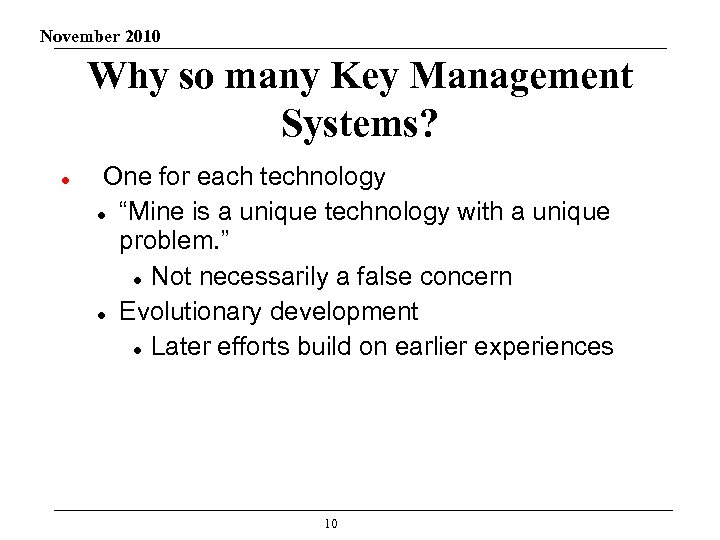 November 2010 Why so many Key Management Systems? One for each technology “Mine is