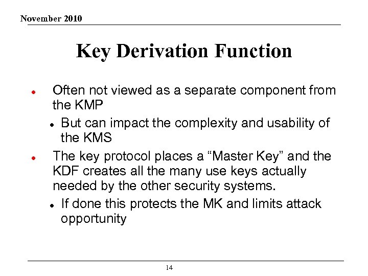 November 2010 Key Derivation Function Often not viewed as a separate component from the