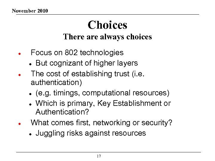 November 2010 Choices There always choices Focus on 802 technologies But cognizant of higher