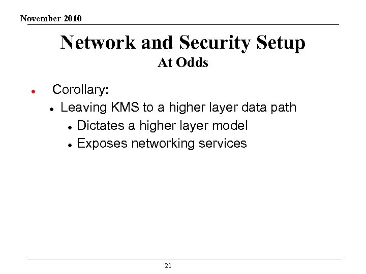 November 2010 Network and Security Setup At Odds Corollary: Leaving KMS to a higher