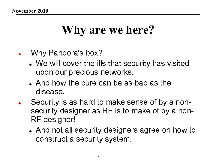 November 2010 Why are we here? Why Pandora's box? We will cover the ills