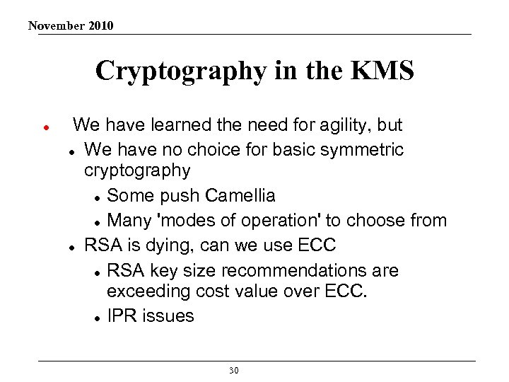 November 2010 Cryptography in the KMS We have learned the need for agility, but