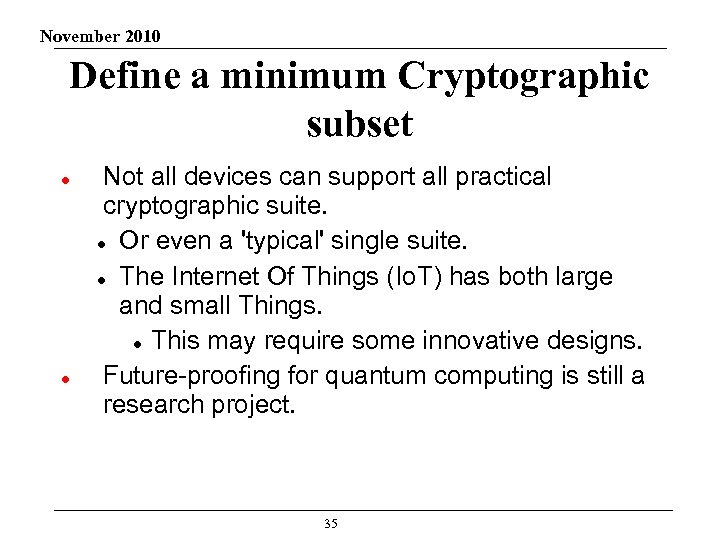 November 2010 Define a minimum Cryptographic subset Not all devices can support all practical