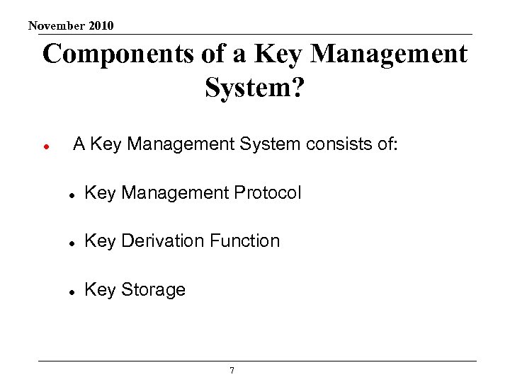 November 2010 Components of a Key Management System? A Key Management System consists of: