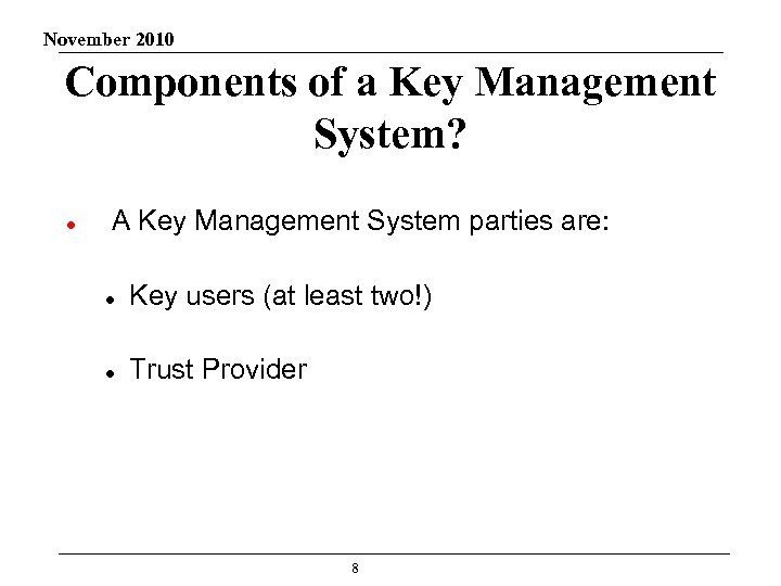 November 2010 Components of a Key Management System? A Key Management System parties are: