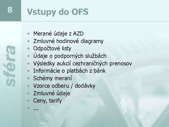 8 Vstupy do OFS • • • Merané údaje z AZD Zmluvné hodinové diagramy