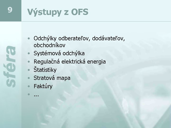 9 Výstupy z OFS • Odchýlky odberateľov, dodávateľov, obchodníkov • Systémová odchýlka • Regulačná