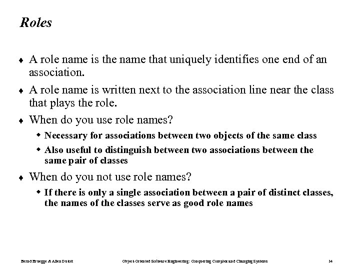 Roles ¨ ¨ ¨ A role name is the name that uniquely identifies one