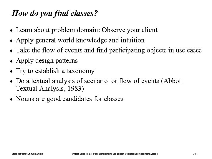 How do you find classes? ¨ ¨ ¨ ¨ Learn about problem domain: Observe
