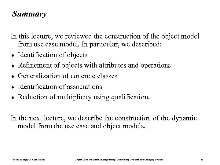 Summary In this lecture, we reviewed the construction of the object model from use