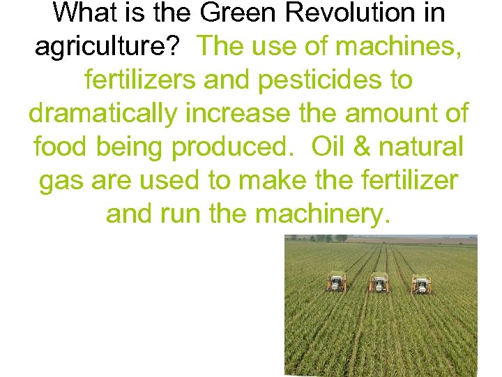 What is the Green Revolution in agriculture? The use of machines, fertilizers and pesticides