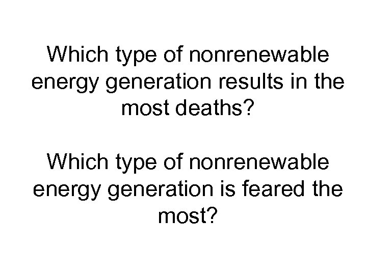 Which type of nonrenewable energy generation results in the most deaths? Which type of