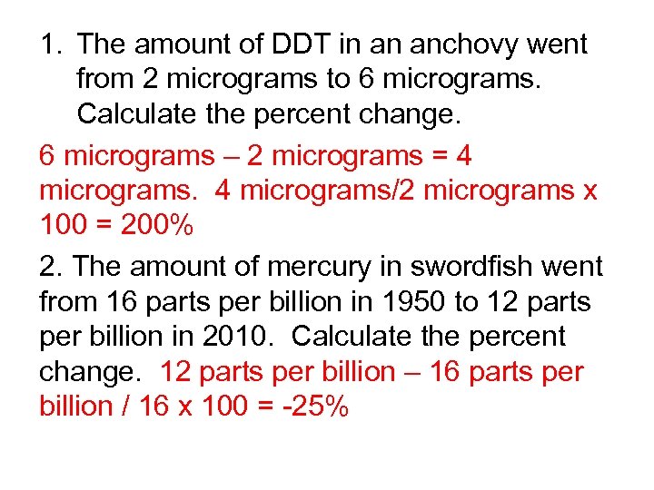 1. The amount of DDT in an anchovy went from 2 micrograms to 6