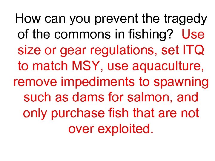 How can you prevent the tragedy of the commons in fishing? Use size or