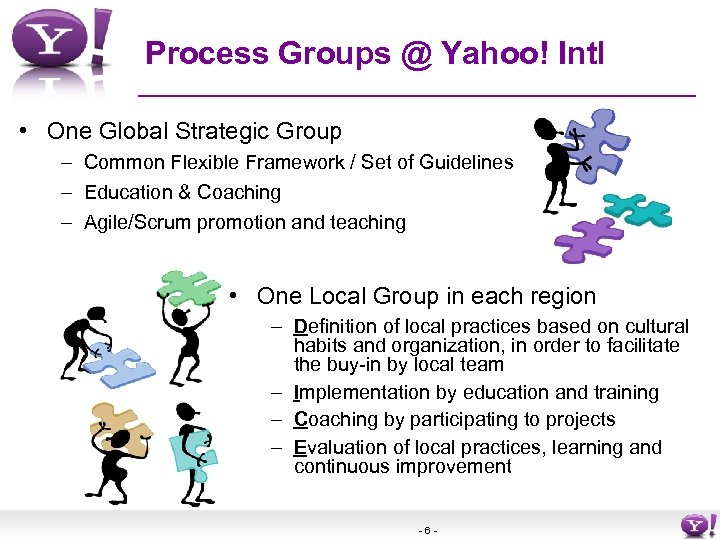 Process Groups @ Yahoo! Intl • One Global Strategic Group – Common Flexible Framework