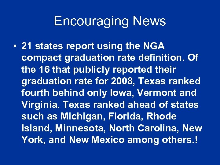Encouraging News • 21 states report using the NGA compact graduation rate definition. Of