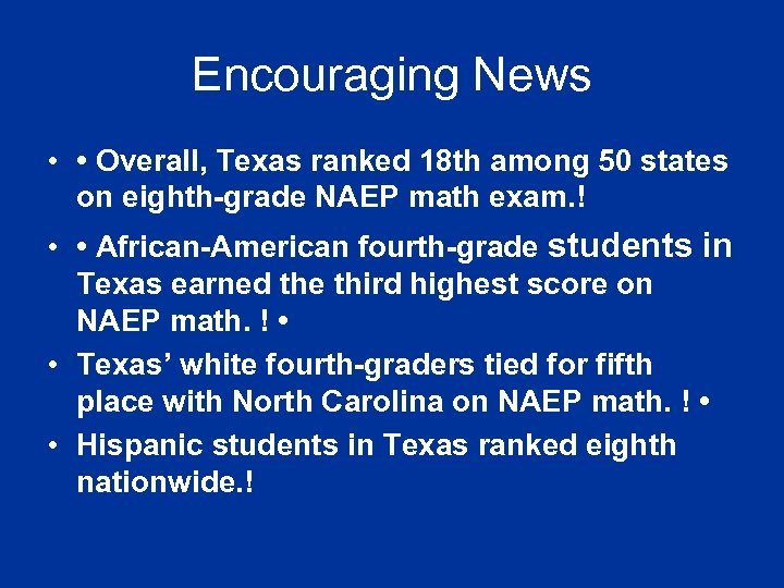Encouraging News • • Overall, Texas ranked 18 th among 50 states on eighth-grade